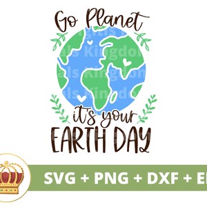 Go Planet Its Your Earthday-svg | Dag van de aarde, recycling, veganistisch, natuur, moeder aarde, prullenbak png shirt Cricut gesneden bestand silhouet