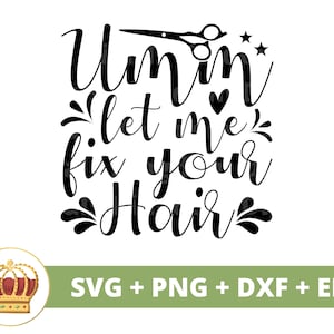 Umm Let me Fix Your Hair SVG | Hair Stylist SVG, Salon Sign, Hairdresser Hustler, Beautician Barber, Apron Mug Tshirt, Cricut Cut File PNG