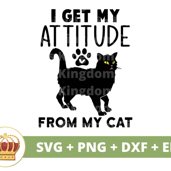 I get my attitude from my cat SVG PNG | Sassy Kitty Bitchy Babe Humor Lover Crazy Cat Mom Lady Cute Kitten Funny Shirt Mug Cricut Cut File