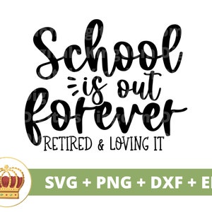 L'école est terminée pour toujours la retraite SVG | Heureuse retraite cadeau fête citation dicton drôle enseignant vie PNG tasse t-shirt coupe Cricut fichier