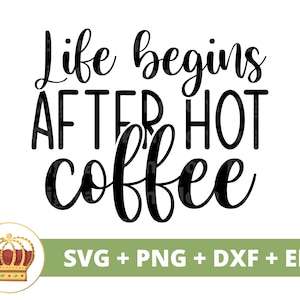 La vie commence après le café chaud SVG | Svg de café drôle, amoureux de tasse de tasse de café café glacé énonciations citations tumbler signe Fichier de coupe PNG Cricut