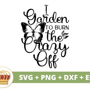 Ich Garten, um die verrückte SVG | Lustige Gartenarbeit Pflanze Mama Liebhaber Dame Gärtner Pflanzen Topf Blume Frühling PNG Becher Shirt Cricut Cut Datei