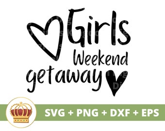 Girls Weekend Getaway SVG | Roadtrip Travel Hiking Outdoors Mountains Bachelorette Summer Nature Sign Mug Shirt Vacation Cricut PNG Cut File
