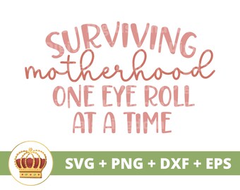 目を転がしながら母親業を乗り切る SVG | 母の日 svg ママ、母親、面白いママライフ、格言 引用、マグ シャツ PNG カット ファイル dxf