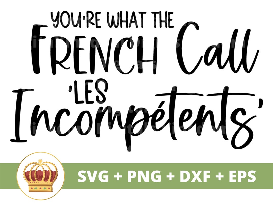 You're What the French Call Les Incompetents SVG Funny Xmas Quotes PNG ...