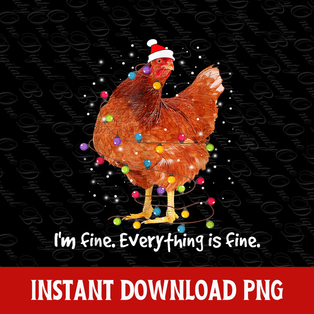 Chicken Christmas Lights I'm Fine Everything is Fine Christmas PNG File