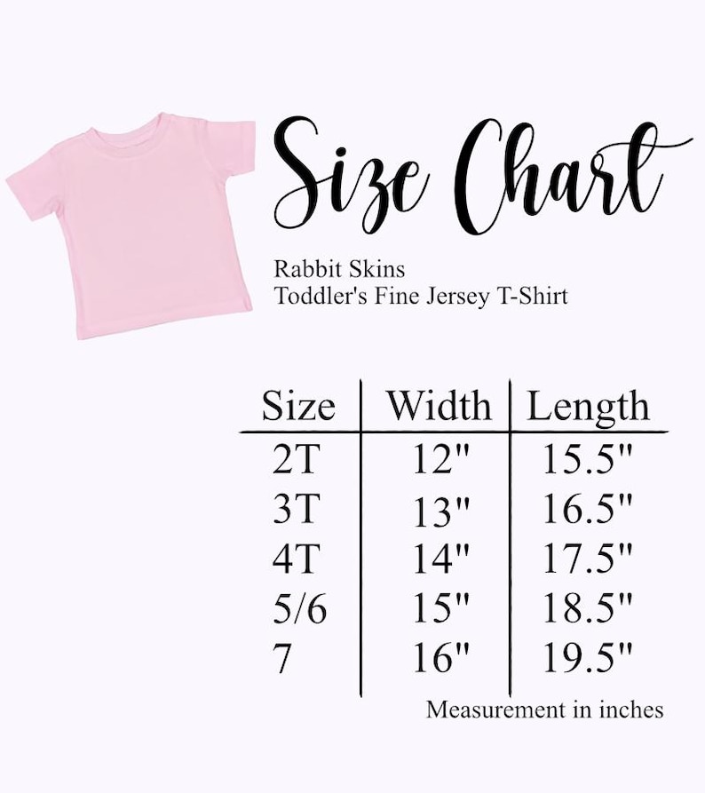 May include: A light pink toddler's fine jersey t-shirt next to a size chart. The chart lists sizes 2T to 7, with width measurements from 12" to 16" and lengths from 15.5" to 19.5". The text "Size Chart" is at the top.