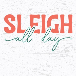 Sleigh All Day PNG | Sublimation File | Cut File