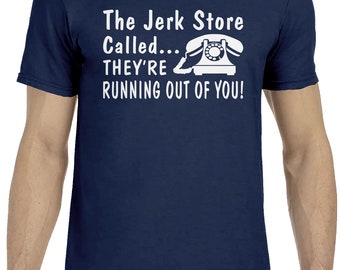 The Jerk Store Called They're Running 
