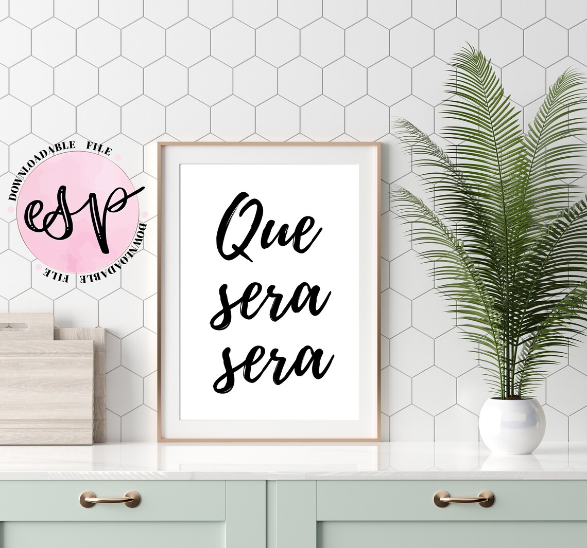 Que Sera Sera Printable Wall Art Typography Art Print | Etsy