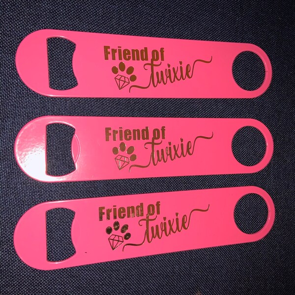 Friend of Twixie Pink BOTTLE OPENER