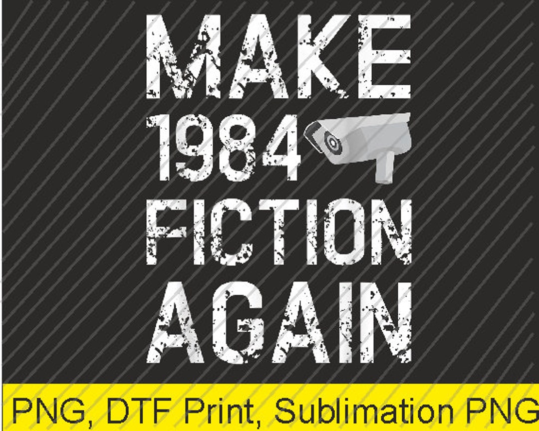 Make 1984 Fiction Again PNG | Digital Download | DTF Print - Etsy