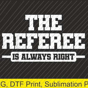 de scheidsrechter heeft altijd gelijk PNG | Digitale download | DTF-afdruk