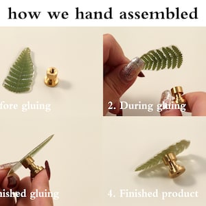 May include: A guide demonstrating the hand assembly of a cabinet knob. The process involves gluing a fern leaf to a brass knob. The text "how we hand assembled" and numbered steps are visible, showing the stages.