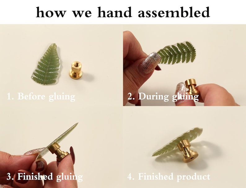 May include: A guide demonstrating the hand assembly of a cabinet knob. The process involves gluing a fern leaf to a brass knob. The text "how we hand assembled" and numbered steps are visible, showing the stages.