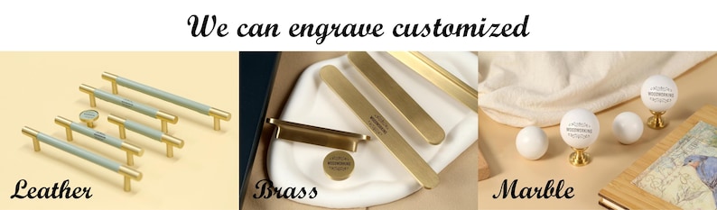 May include: Image of various hardware options. The image features cabinet pulls with leather, brass, and marble accents. The text "We can engrave customized" is displayed at the top, with the material names below each hardware type.