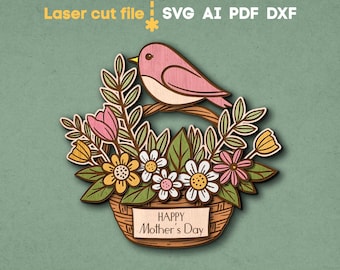 Happy Mother's Day SVG. Laser cut file for Glowforge, Bird, Basket of Flowers, Mom Gift, Spring Decor, Svg Dxf Ai Pdf Cdr, INSTANT DOWNLOAD