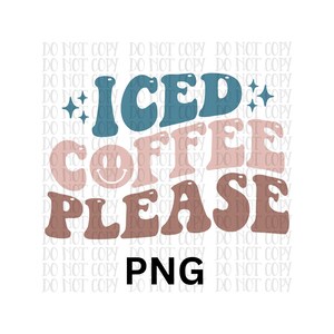 Café glacé s'il vous plaît, buveur de café, glacé, fichier numérique png, téléchargement immédiat, PNG, SVG, sublimation, 300 dpi