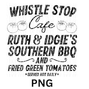 Whistle Stop Cafe, Fried Green tomatoes, reading, books, fannie flagg digital file, instant download, 300 dpi PNG