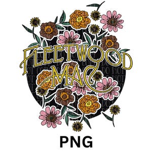 Könnte beinhalten: Ein florales Design mit dem Schriftzug "Fleetwood Mac" in goldener Schrift, umgeben von braunen, orangefarbenen und rosa Blüten sowie grünen Blättern. Das Wort "PNG" steht unten.