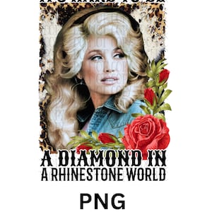 Dolly, Diamond in a Rhinestone world, png digital file, instant download, PNG, SVG, sublimation, 300 dpi