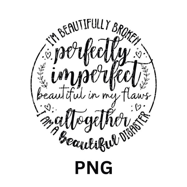 Perfectly Imperfect, broken, self love, your are enough, png digital file, instant download, PNG, sublimation, 300 dpi