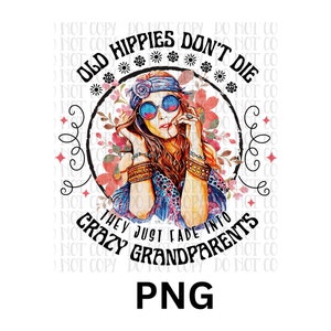 Oude hippies sterven niet, ze veranderen in gekke grootouders, png digitaal bestand, instant download, PNG, SVG, sublimatie, 300 dpi