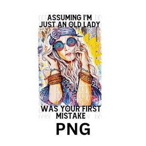 Supponendo che io sia solo una vecchia signora è stato il tuo primo errore, hippy, vintage, file digitale png, download istantaneo, PNG, sublimazione, 300 dpi