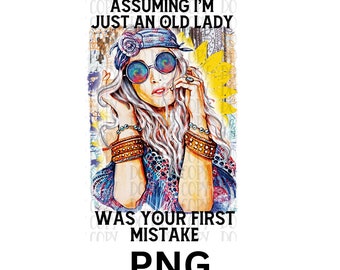 Assuming I&#39;m just an old lady was your first mistake, hippy, vintage, png digital file, instant download, PNG, sublimation, 300 dpi