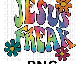 Jesus Freak, Religious, Christian, Retro, Hippie, Tie dye, digital file, instant download, PNG, sublimation, 300 dpi