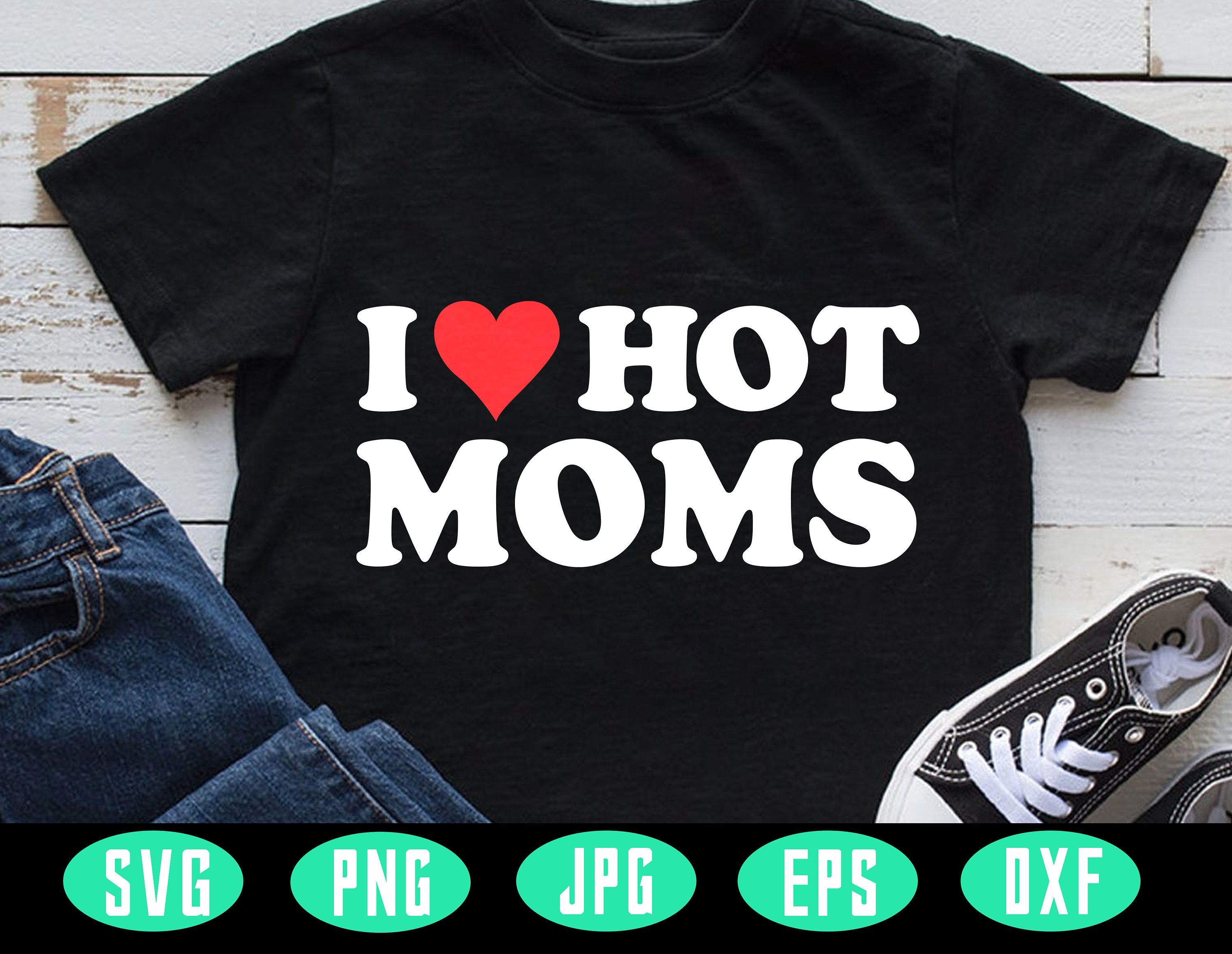 I Love Hot Moms Svg Funny Red Heart Love Moms Svg Love Moms Etsy