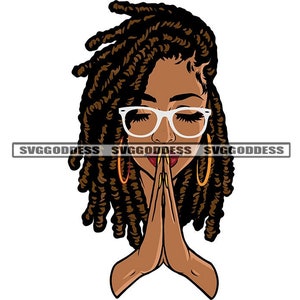 Black Woman Praying Prayers Hands Pray Dreads Locs Hair Glasses Nubian Hoop Earrings SVG JPG PNG Vector Design Cricut Silhouette Cut Cutting