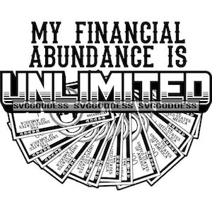 Mi abundancia financiera es un ajetreo ilimitado ajetreo cotización Dinero Spread 100 dólar svg JPG PNG Vector Clipart Cricut Silhouette Cut Cutting