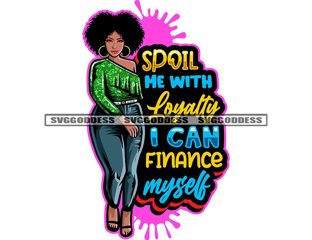 Spoil Me With Loyalty Savage Woman Life Quotes Melanin Nubian ...