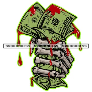 Scheletro Mani Che Tengono Soldi Gocciolamento Sangue Dollar Bill Hustler Hustler Hustling Grinding SVG JPG PNG Vector Design Cricut Cut Cutting