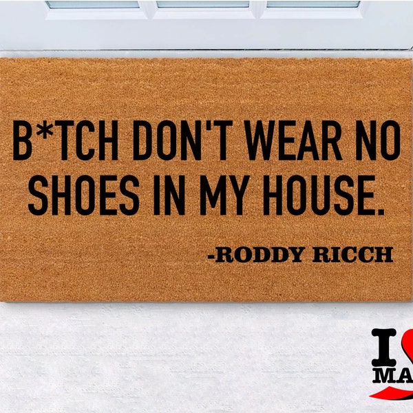 Bitch Don't Wear No Shoes In My House | Housewarming Gift | Closing Gift | Welcome Doormat | Front Doormat | Monogram Rug, Roddy Ricch