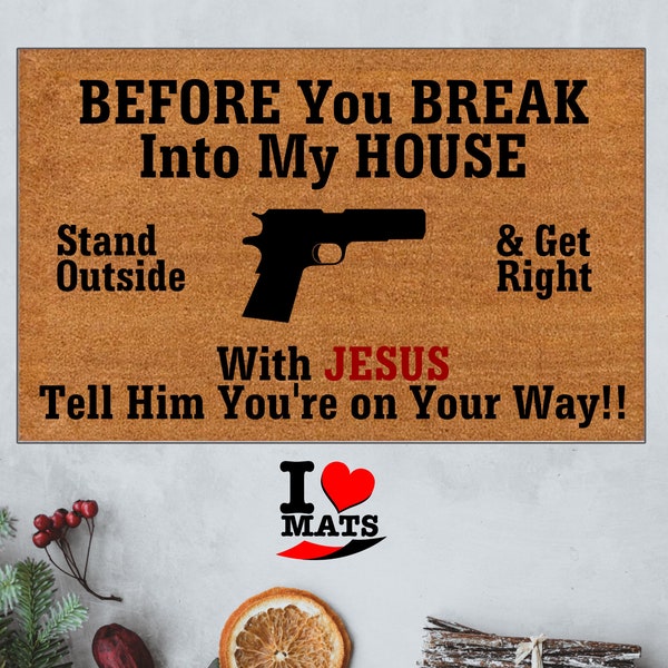 Before You Break Into My House With Jesus, Tell Him | Housewarming Gift | Closing Gift | Welcome Doormat | Front Doormat | Monogram Rug