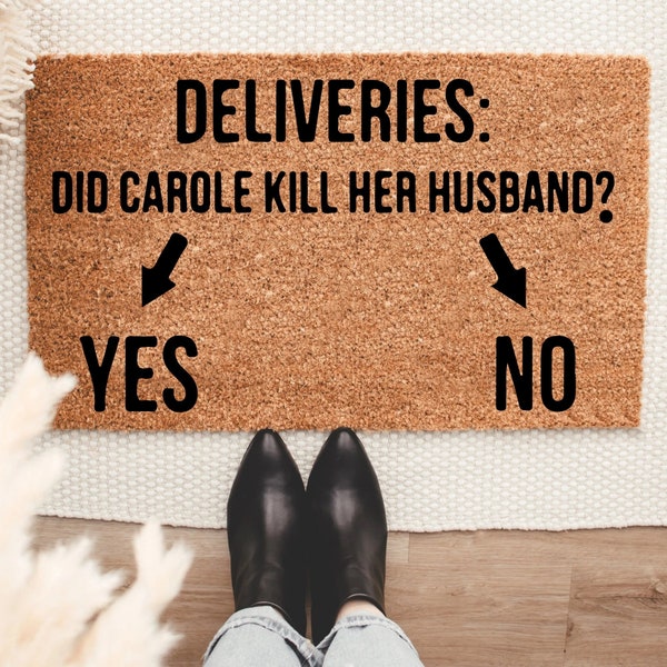 Deliveries Did Carole kill Her Husband Doormat, Housewarming Gift, Closing Gift, Welcome Doormat, Front Doormat, Customize Doormat