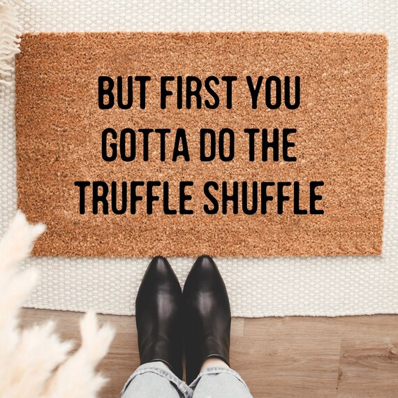 But First, You Have to Do the Truffle Shuffle Doormat Housewarming