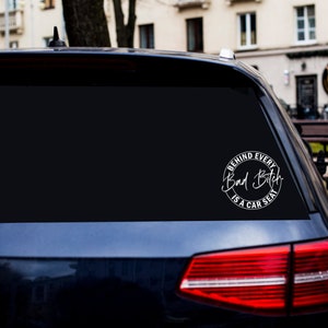 Behind Every Bad Bitch is a Car Seat Vinyl Decal