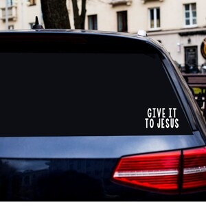 Give It to Jesus Vinyl Decal