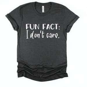 Fun Fact: I don&#39;t care. T-Shirt Adult Unisex