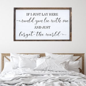 If I Lay Here Would You Lie With Me And Just Forget The World, Master Bedroom Sign For Over Bed, Master Bedroom Wall Decor, Above Bed Sign