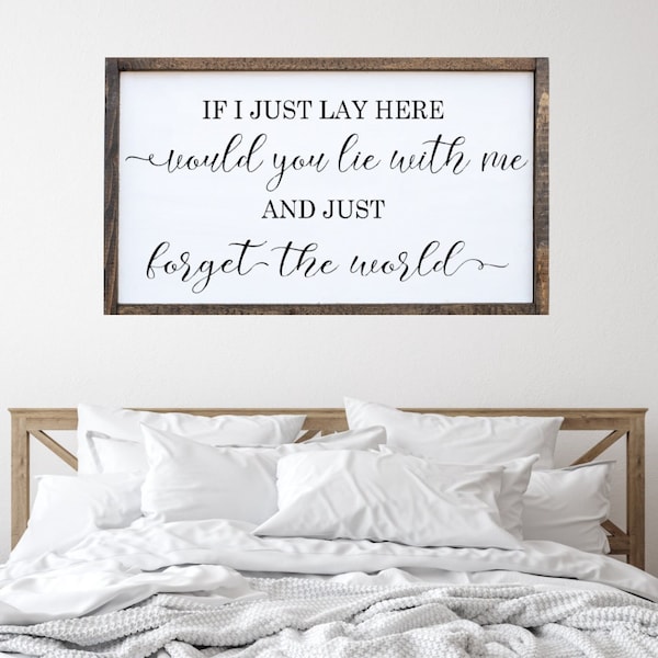 If I Lay Here Would You Lie With Me And Just Forget The World, Master Bedroom Sign For Over Bed, Master Bedroom Wall Decor, Above Bed Sign