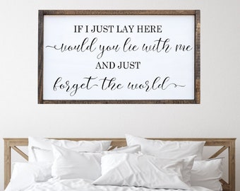 If I Lay Here Would You Lie With Me And Just Forget The World, Master Bedroom Sign For Over Bed, Master Bedroom Wall Decor, Above Bed Sign