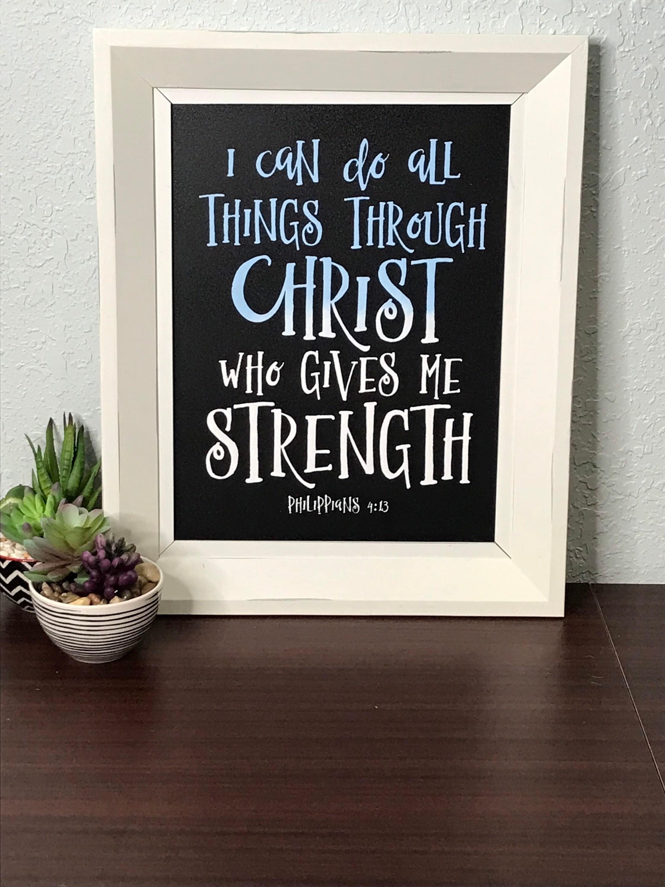 I Can Do All Things Through Christ Who Gives Me Strength Philippians 413 Wall Sign Home Decor