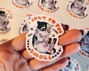 I can't I'm too smoll - Holo Sparkle Sticker