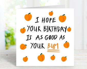 As Good As Your Bum - Funny Birthday Card, Love Card, Romantic Birthday Card For Her, For Girlfriend, For Boyfriend, Husband, Wife, Partner