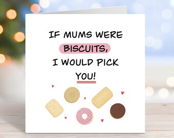 If Mums Were Biscuits I would Pick you|Mother's Day Card| Mother Birthday| Mother's Day UK