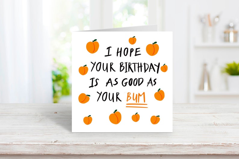 I Hope Your Birthday is as Good as Your Bum Peaches Funny Etsy UK